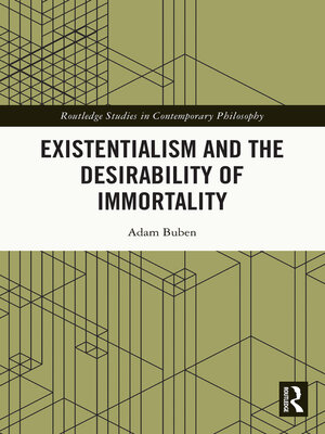 cover image of Existentialism and the Desirability of Immortality